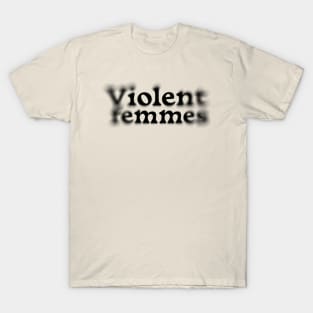 Violent Femmes - blury type T-Shirt